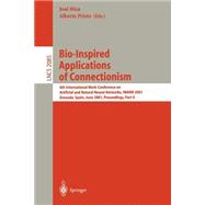 Bio-Inspired Applications of Connectionism: Proceedings of the 6th International Work-Conference on Artifical and Natural Neural Networks, Iwann 2001 Granada, Spain, June 13-15, 2001