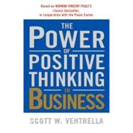 The Power of Positive Thinking in Business; Ten Traits for Maximum Results