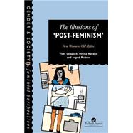 The Illusions Of Post-Feminism: New Women, Old Myths
