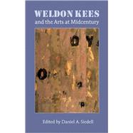 Weldon Kees and the Arts at Midcentury