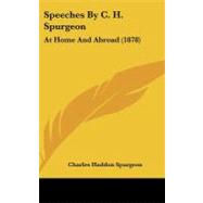 Speeches by C H Spurgeon : At Home and Abroad (1878)