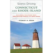Scenic Driving Connecticut and Rhode Island Exploring the States' Most Spectacular Byways and Back Roads