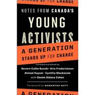 Notes from Canada's Young Activists A Generation Stands Up for Change
