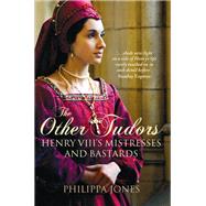 Other Tudors: Henry VIII's Mistresses & Bastards