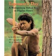 Tapenum's Day: A Wampanoag Indian Boy In Pilgrim Times; A Wampanoag Indian Boy In Pilgrim Times