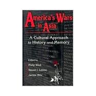 America's Wars in Asia : A Cultural Approach to History and Memory