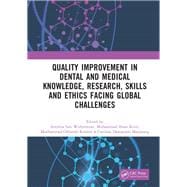 Quality Improvement in Dental and Medical Knowledge, Research, Skills and Ethics Facing Global Challenges
