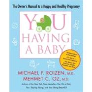 YOU: Having a Baby The Owner's Manual to a Happy and Healthy Pregnancy