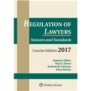 Regulation of Lawyers Statutes and Standards, Concise Edition, 2017 Supplement