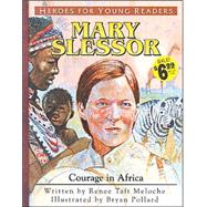 Heroes for Young Readers - Mary Slessor : Courage in Africa