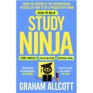 How to be a Study Ninja Study smarter. Focus better. Achieve more.