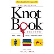 The Essential Knot Book Knots, Bends, Hitches, Whippings, and Splices