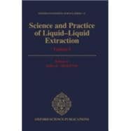Science and Practice of Liquid-Liquid Extraction  Volume 2: Process Chemistry and Extraction Operations in the Hydrometallurgical, Nuclear, Pharmaceutical, and Food Industries