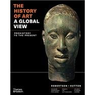 The History of Art: A Global View Prehistory to the Present (with Ebook, InQuizitive, Videos, and Student Site)