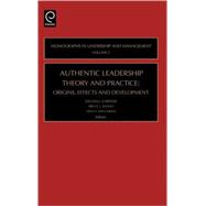 Authentic Leadership Theory and Practice : Origins, Effects and Development
