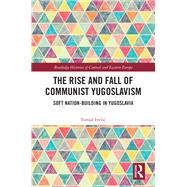 The Rise and Fall of Communist Yugoslavism