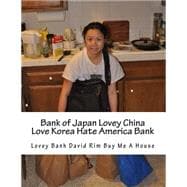 Bank of Japan Lovey China Love Korea Hate America Bank