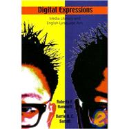Digital Expressions : Media Literacy and English Language Arts
