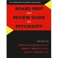 The American Psychiatric Publishing Board Prep And Review Guide for Psychiatry