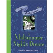 Tales from Shakespeare: A Midsummer Night's Dream Retold in Modern Day English