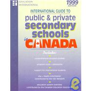International Guide to Public & Private Secondary School Programs in Canada 1999: Includes Comprehensive Program Profiles, Program Costs + Admissions, Support for International Studesnt, Visa + Health Information Contributed by the