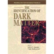 The Identification of Dark Matter: Proceedings of the Fourth International Workshop, York, Uk 2-6 September 2002