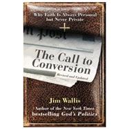 Call to Conversion : Why Faith Is Always Personal but Never Private