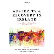 Austerity and Recovery in Ireland Europe's Poster Child and the Great Recession