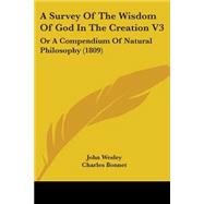 Survey of the Wisdom of God in the Creation V3 : Or A Compendium of Natural Philosophy (1809)