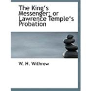 The King's Messenger; or Lawrence Temple's Probation