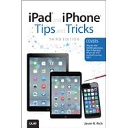 iPad and iPhone Tips and Tricks (covers iOS7 for iPad Air, iPad 3rd/4th generation, iPad 2, and iPad mini, iPhone 5S, 5/5C & 4/4S)