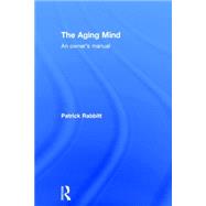 The Aging Mind: An owner's manual