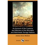 An Account of the Customs and Manners of the Micmakis and Maricheets Savage Nations