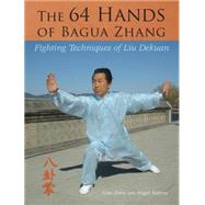 The 64 Hands of Bagua Zhang Fighting Techniques of Liu Dekuan
