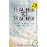 Teacher to Teacher: Inspiring Devotions for Educators