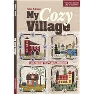 My Cozy Village 9 Quilt Blocks to Appliqué & Embroider