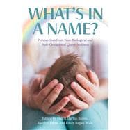 What’s in a Name? Perspectives from Non-Biological and Non-Gestational Queer Mothers