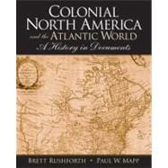 Colonial North America and the Atlantic World: A History in Documents