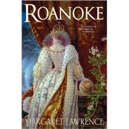 Roanoke : A Novel of Elizabethan Intrigue