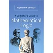 A Beginner's Guide to Mathematical Logic