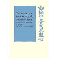 The Aristocratic Families in Early Imperial China: A Case Study of the Po-Ling Ts'ui Family
