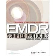 Eye Movement Desensitization and Reprocessing: (EMDR) Scripted Protocols: Basics and Special Situations,9780826122377
