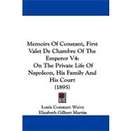 Memoirs of Constant, First Valet de Chambre of the Emperor V4 : On the Private Life of Napoleon, His Family and His Court (1895)