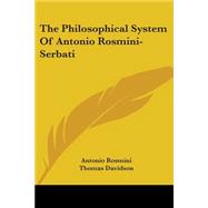 The Philosophical System of Antonio Rosmini-serbati