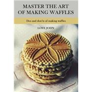 Master the Art of Making Waffles