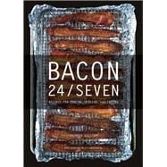 Bacon 24/7 Recipes for Curing, Smoking, and Eating