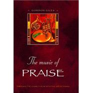The Music of Praise: Through the Church Year With the Great Hymns