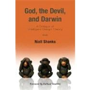 God, the Devil, and Darwin A Critique of Intelligent Design Theory