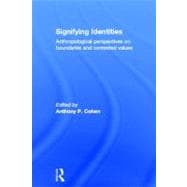 Signifying Identities: Anthropological Perspectives on Boundaries and Contested Identities