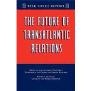 The Future of Transatlantic Relations: Report of an Independent Task Force